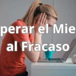 Superar el Miedo al Fracaso